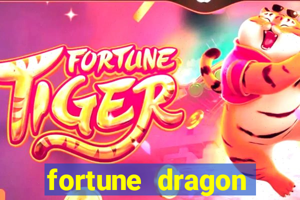 fortune dragon dinheiro infinito